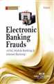 Laws of Electronic Banking Frauds - ATM, Mobile Banking and Internet Banking
